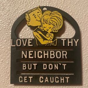 Vintage  Metal Funny Love Thy Neighbor But Dont Get Caught trivot